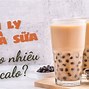 1 Ly Trà Sữa Size L Bao Nhiêu Calo