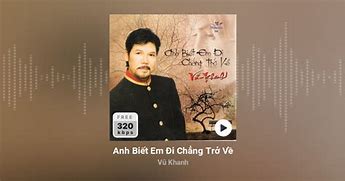 Anh Biết Em Đi Chẳng Trở Về Của Vũ Khanh