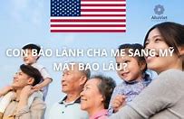 Con Bảo Lãnh Bố Mẹ Qua Mỹ Mất Bao Lâu