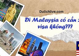 Đi Malaysia Cần Những Giấy Tờ Gì